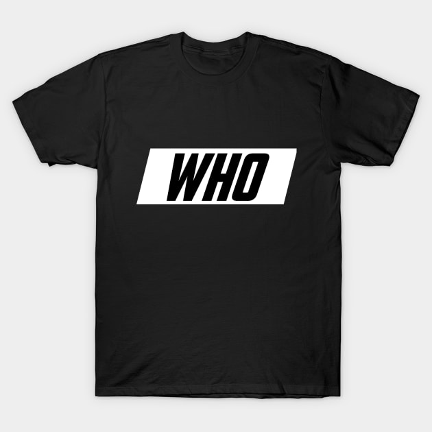 WHO Logo T-Shirt by TeamWho